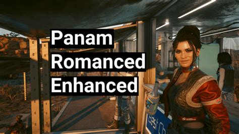 panam mods|New mod: Panam Romanced Enhanced. Improves。